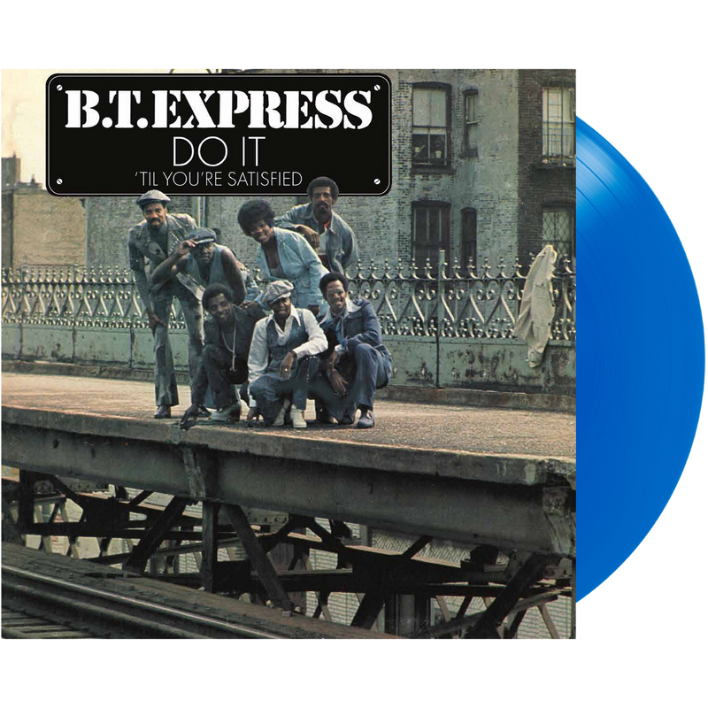 B.T. Express - Do It 'Til You're Satisfied - 40th Anniversary Edition (Clear Blue Vinyl/Gatefold Cover)