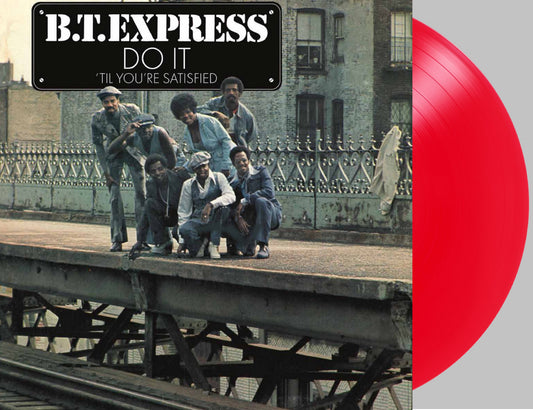B.T. Express Do It Til You’re Satisfied (Hot Red Vinyl/ Gatefold Cover)