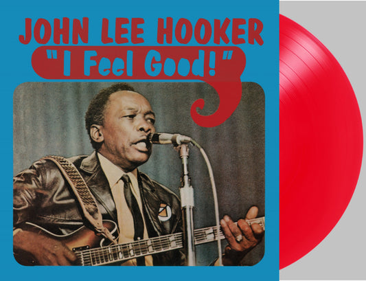 John Lee Hooker I Feel Good (Ruby Red Vinyl/ Ltd Edt)